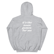 Load image into Gallery viewer, It's The Noon Games For Me Hoodie