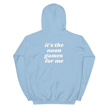Load image into Gallery viewer, It's The Noon Games For Me Hoodie
